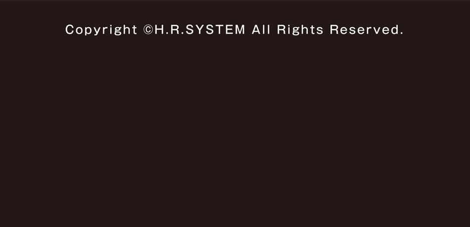 Copyright ©H.R.SYSTEM All Rights Reserved.